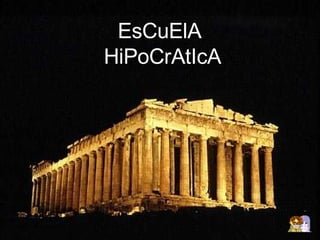 EsCuElA  HiPoCrAtIcA 