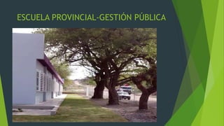 ESCUELA PROVINCIAL-GESTIÓN PÚBLICA
 
