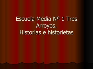 Escuela Media Nº 1 Tres Arroyos. Historias e historietas 