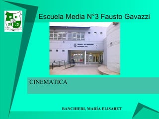 Escuela Media N°3 Fausto Gavazzi CINEMATICA                                  BANCHIERI, MARÍA ELISABET                                   