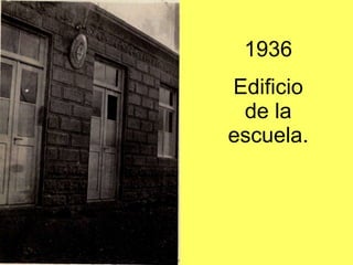 1936 Edificio de la escuela.