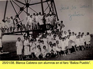 25/01/38. Blanca Cabrera con alumnos en el faro “Baliza Pueblo”.