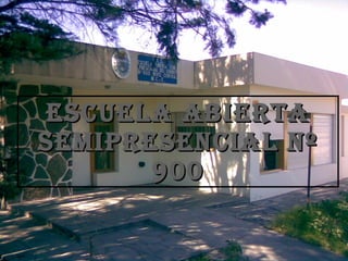 Escuela Abierta Semipresencial Nº 900 