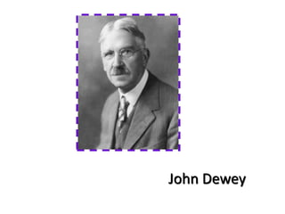John Dewey
 