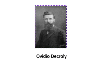 Ovidio Decroly
 