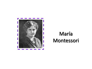 María
Montessori
 