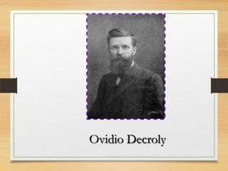 Ovidio Decroly
 