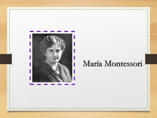 María Montessori
 