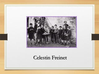 Celestin Freinet
 