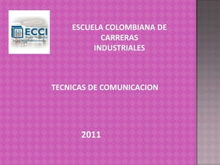 ESCUELA COLOMBIANA DE CARRERAS INDUSTRIALES TECNICAS DE COMUNICACION 2011 