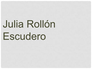 Julia Rollón
Escudero
 
