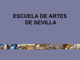 ESCUELA   DE   ARTES   DE   SEVILLA 