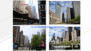 EL LOOP
Avenue MAGNIFICENT MILLES, CHICAGO
 