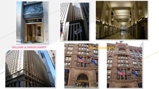 WILLIAM LE BARON JENNEY HENRY RICHARDSON
 
