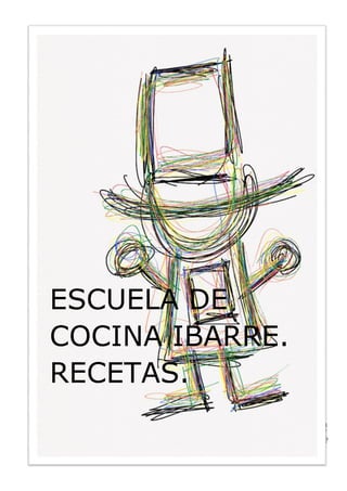 Página1 
ESCUELA DE COCINA IBARRE. RECETAS. 
 