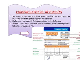 1. Son documentos que se utilizan para respaldar las retenciones de
   impuesto realizados por los agentes de retención
2. El plazo de entrega es de 5 días después de emitir la factura
3. Sustenta crédito tributario con fines contables y efectos del Impuesto a
   la Renta e Impuesto al IVA
 