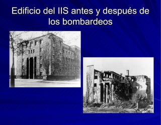 Edificio del IIS antes y después de los bombardeos 