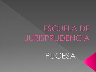ESCUELA DE JURISPRUDENCIA PUCESA 