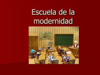 Escuela de la modernidad