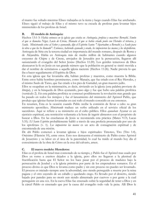 el manto fue soltado mientras Eliseo trabajaba en la tierra y luego cuando Elías fue arrebatado.
Eliseo siguió el trabajo de Elías y el mismo tuvo su escuela de profetas para levantar hijos
ministeriales de los profetas de Israel.

B.        El modelo de Antioquia:
Hechos 13:1-3: Había entonces en la iglesia que estaba en Antioquia, profetas y maestros: Bernabé, Simón
el que se llamaba Níger, Lucio de Cirene, Manaén el que se había criado junto con Herodes el tetrarca, y
Saulo. Ministrando estos al Señor y ayunando, dijo el Espíritu Santo: "Apartadme a Bernabé y a Saulo para
la obra a que los he llamado". Entonces, habiendo ayunado y orado, les impusieron las manos y los despidieron.
Antioquia de Siria era la tercera ciudad en importancia del mundo romano, después de Roma y
de Alejandría. Había en Antioquia más de medio millón de habitantes cuando algunos
creyentes de Chipre y de Cirene, arrojados de Jerusalén por la persecución, llegaron allí
«anunciando el evangelio del Señor Jesús» (Hechos 11:20). Los gentiles temerosos de Dios
alcanzaron la fe en Jesús en tan grande número que la población en general se sintió movida a
dar el nombre de «cristianos» a aquella iglesia naciente (Hechos 11:26). Nadie preveía lo que
iba a hacer seguidamente el Espíritu de Dios.
En esta iglesia que fue levantaba allá, habían profetas y maestros, como muestra la Biblia.
Entre estos había hombres prominentes, como Manaén, que fue criado con el Rey Herodes, y
el mismo Saulo de Tarso, que fue criado a los pies de Gamaliel, un gran maestro judío.
Ellos se ocupaban en la ministración, es decir, sirviendo en la iglesia (esta palabra proviene de
liturgia), y en la búsqueda de Dios ayunando, paso algo y fue que hubo una palabra profética
(versículo 2). En esta palabra profética se comenzó posiblemente la revolución mas grande que
ha pasado en todos los tiempos y fue el lanzamiento del ministerio del Apóstol Pablo, que
produjo que iglesias fueran levantadas en casi todo el mundo conocido en ese entonces.
En resumen, Esta es la ocasión cuando Pablo recibe la comisión de llevar a cabo su gran
ministerio apostólico. Ministrando traduce un verbo utilizado en el servicio oficial de los
sacerdotes. Aquí se refiere a su ministerio en el culto público. Ellos ayunaban: Ayunar es un
ejercicio espiritual, una restricción voluntaria a la hora de ingerir alimentos con el propósito de
buscar a Dios. En las enseñanzas de Jesús se recomienda esta práctica (Mateo 9.15; Lucas
5.35). El Santo Espíritu probablemente habló a través de una profecía pronunciada por uno de
los «profetas» (v. 1). Les impusieron las manos es un acto de consagración espiritual y de
encomienda de una misión.
De ahí Pablo comenzó a levantar iglesias e hijos espirituales: Timoteo, Tito (Tito 1:4),
Onésimo (Filemón 10), entre otros. Esto nos demuestra el ministerio de Pablo como Apóstol
de Jesucristo y su labor en el área de la paternidad, lo cual ha traído al mundo hoy día el
conocimiento de la obra de Cristo en la cruz del calvario, amen.

C.       El nuevo modelo: Herederos:
Elías es el profeta de Israel mas connotado de su tiempo, y Pablo fue el Apóstol mas usado por
Dios en torno a escritos dejados a la iglesia, pero ellos no llegaron a la plenitud de
fructificación hasta que El Señor no los hace pasar por el proceso de madurez bajo la
persecución de Jezabel y a la iglesia primitiva por parte de los emperadores romanos. En el
proceso divino es que Dios te levanta como padre y sin este proceso no puedes ser levantado.
El proceso es iniciado siempre ante la adversidad, uno siendo perseguido a muerte por la reina
pagana y el otro cayendo de un caballo y quedando ciego. Es llevado por el desierto, siendo
bajado por paredes para no morir aun siendo alimentado por cuervos o por gente a la cual
perseguiste en una vez. En la cueva Elías fue ensenado sobre la seguridad de tener a Dios y en
la cárcel Pablo es ensenado que por la causa del evangelio todo vale la pena. Allí Dios le


                                                                                                          41
 