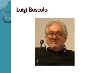 Luigi BoscoloLuigi Boscolo
 