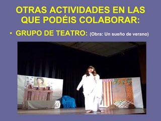 OTRAS ACTIVIDADES EN LAS QUE PODÉIS COLABORAR: GRUPO DE TEATRO:   (Obra: Un sueño de verano) 