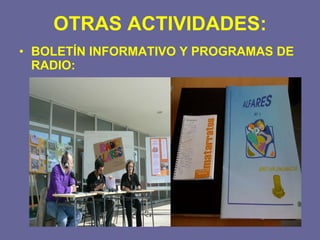OTRAS ACTIVIDADES: BOLETÍN INFORMATIVO Y PROGRAMAS DE RADIO: 
