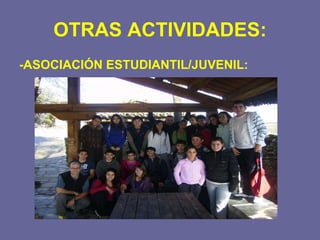 OTRAS ACTIVIDADES: -ASOCIACIÓN ESTUDIANTIL/JUVENIL: 