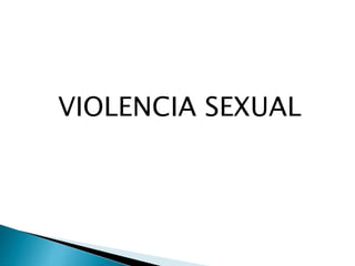 VIOLENCIA SEXUAL
 