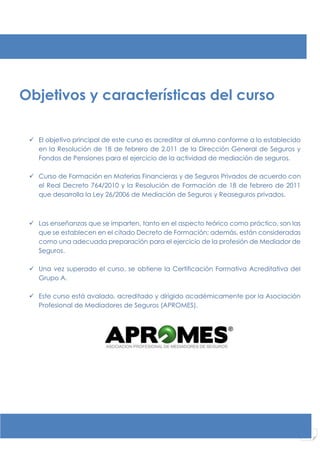 www.apromes.com www.campusasegurador.com 4
Objetivos y características del curso
✓ El objetivo principal de este curso es ...