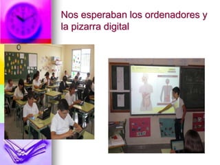 Nos esperaban los ordenadores y la pizarra digital