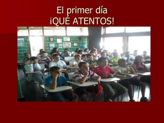 El primer día¡QUÉ ATENTOS!
