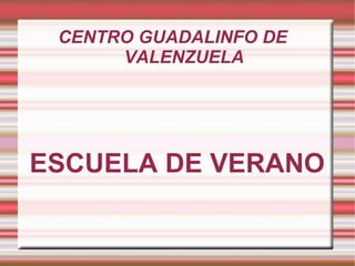 CENTRO GUADALINFO DE  VALENZUELA ESCUELA DE VERANO   