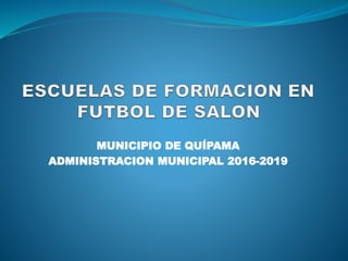 MUNICIPIO DE QUÍPAMA
ADMINISTRACION MUNICIPAL 2016-2019
 