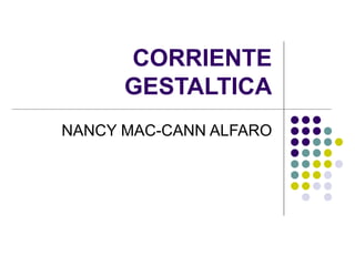 CORRIENTE GESTALTICA NANCY MAC-CANN ALFARO 