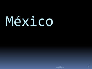 México

         soypublica.es   18
 
