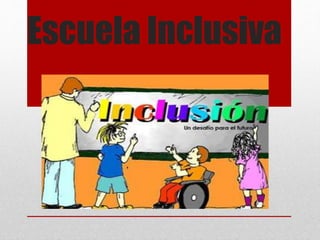 Escuela Inclusiva
 