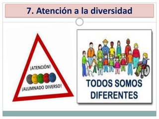 7. Atención a la diversidad
 