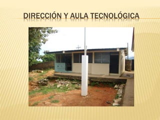DIRECCIÓN Y AULA TECNOLÓGICA
 