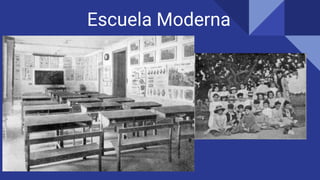 Escuela Moderna
 