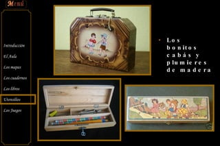 Los bonitos cabás y plumieres de madera