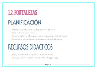 • Dedico de manera periódica un tiempo específico para planear mi trabajo docente.
• Realizo una planeación escrita de mis clases.
• Consulto el Plan y Programas de Estudio para tener presentes los propósitos generales de cada asignatura.
• Los contenidos que voy a enseñar considerando los componentes o ejes temáticos de cada área.
• El tiempo en las actividades de acuerdo con lo que había estimado o planeado.
• La mayor parte del tiempo, en actividades relacionadas con la enseñanza y el aprendizaje.
Página 9
 