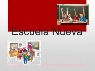 Escuela Nueva
 