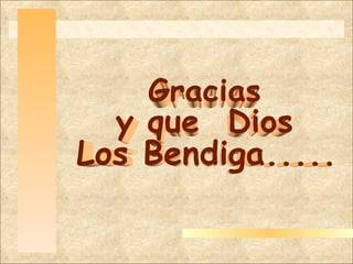 Haga clic para modificar el estilo de título del patrón Haga clic para modificar el estilo de texto del patrón Segundo nivel Tercer nivel Cuarto nivel Quinto nivel Gracias y que  Dios  Los Bendiga..... 