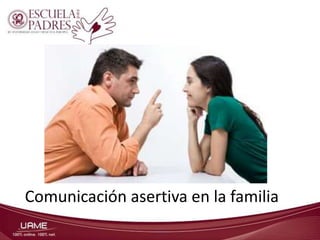 Comunicación asertiva en la familia

 