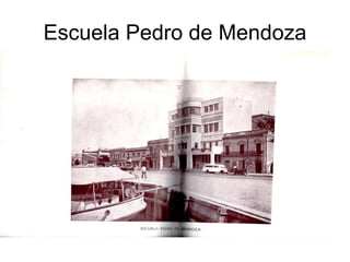 Escuela Pedro de Mendoza 