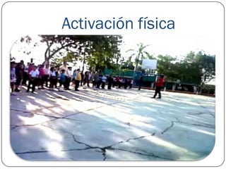 Activación física
 