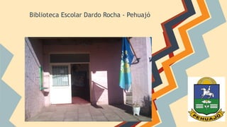 Biblioteca Escolar Dardo Rocha - Pehuajó 
 