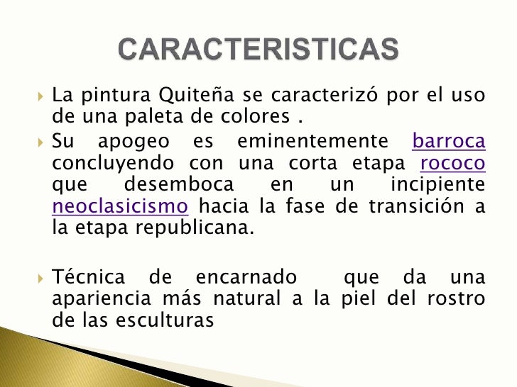    La pintura Quiteña se caracterizó por el uso    de una paleta de colores .   Su apogeo es eminentemente barroca    co...