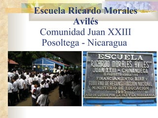 Escuela Ricardo Morales Avilés Comunidad Juan XXIII Posoltega - Nicaragua  
